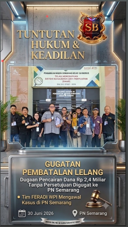 FERADI WPI Kawal Gugatan Pembatalan Lelang, Dugaan Pencairan Dana Rp2,4 Miliar Tanpa Persetujuan Digugat ke PN Semarang