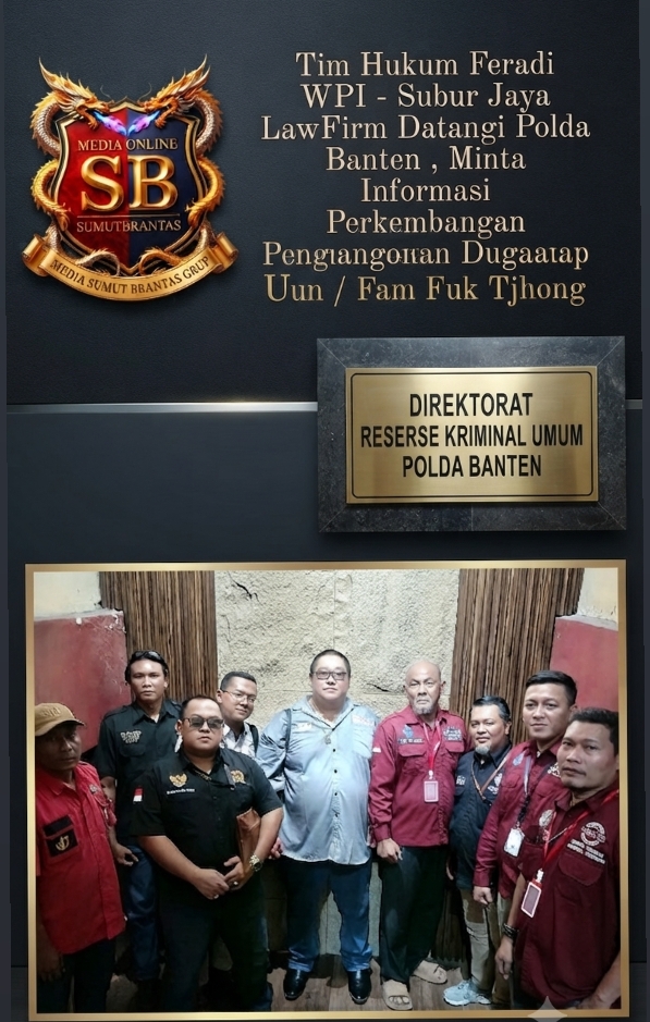 Tim Hukum FERADI WPI-Subur Jaya Lawfirm Datangi Polda Banten, Minta Informasi Perkembangan Penanganan Dugaan Pengeroyokan terhadap Uun / Fam Fuk Tjhong