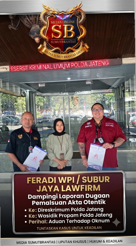Feradi WPI/Subur Jaya LawFirm Dampingi Dugaan Pemalsuan Akta Otentik Di Direskrimum,Adukan Oknum di Wasidik Propam Polda Jateng