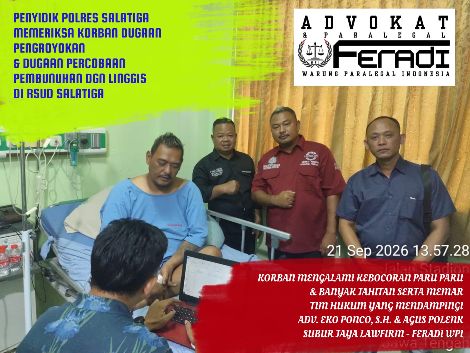 Korban Dugaan ‘Percobaan Pembunuhan & Pengroyokan Dgn Linggis Besi’ Mengalami Kebocoran Paru-Paru, Polres Salatiga BAP Korban didampingi Subur Jaya Lawfirm – FERADI WPI.